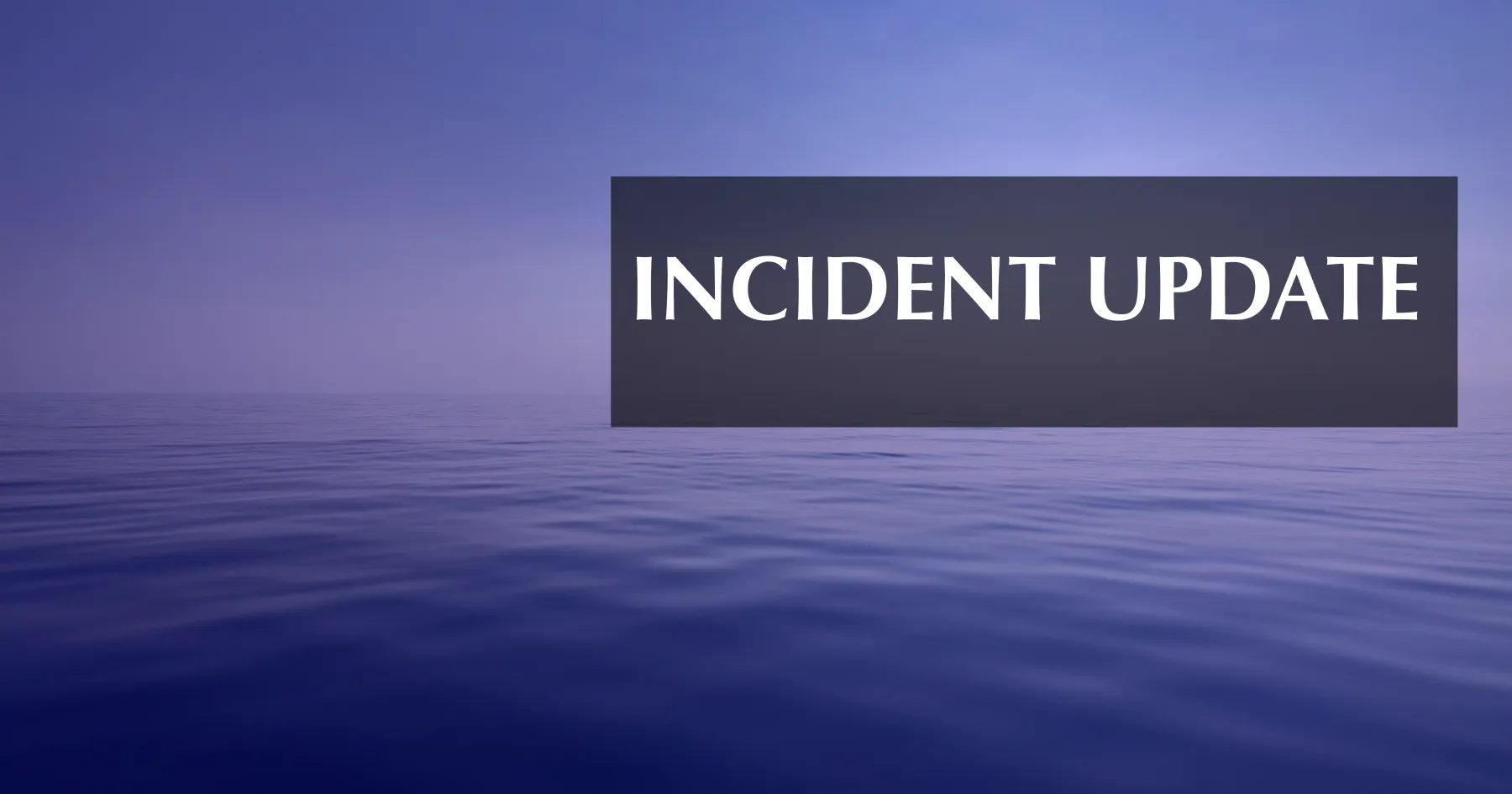 The words 'Incident Update' on a sea backdrop